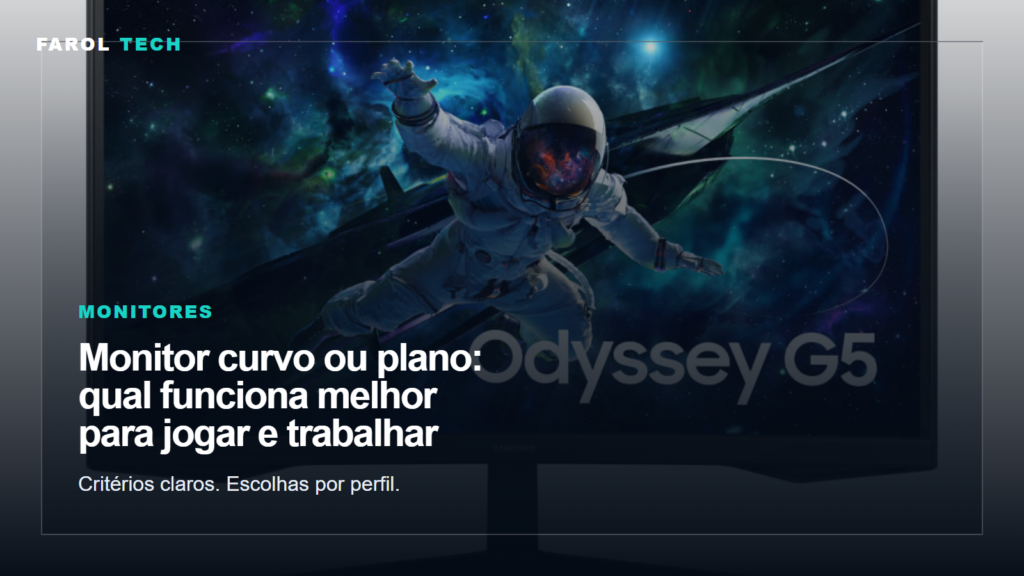 Farol Tech: Monitor curvo ou plano: qual funciona melhor para jogar e trabalhar