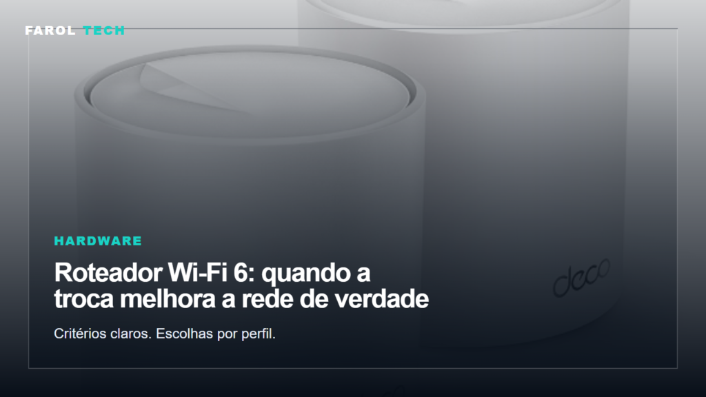 Arte editorial para Roteador Wi-Fi 6: quando a troca melhora a rede de verdade